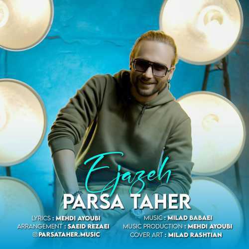 Download New Music By  Parsa Taher Called Ejazeh