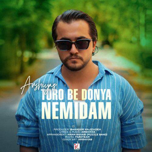 Download New Music By  Arshiyas Called Toro Be Donya Nemidam