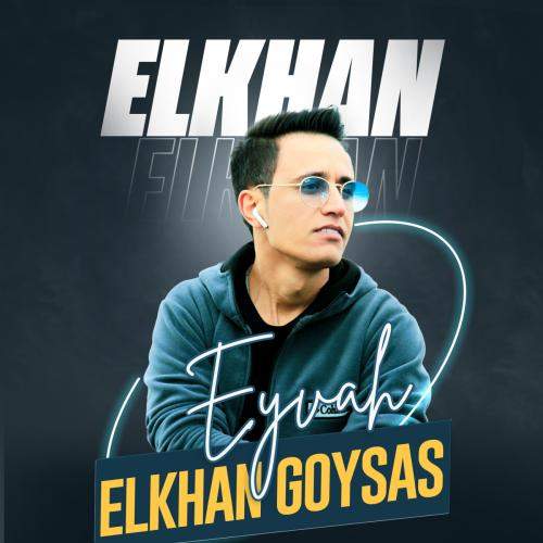 Download New Music By  Elkhan Goyses Called Ey Vah