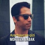 Download Music Morteza Babak – Azərbaycan Qizi