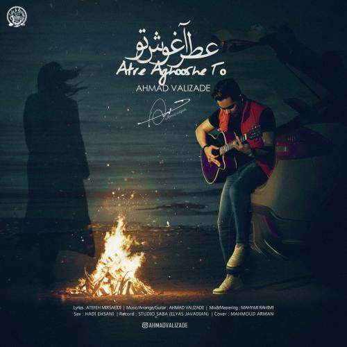 Download New Music By  Ahmad Valizade Called Atre Aghooshe To