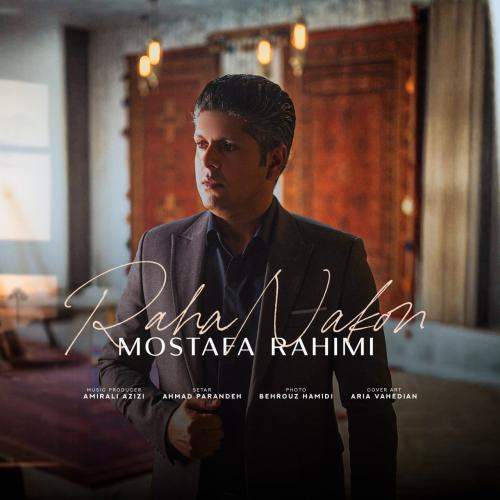 Download New Music By  Mostafa Rahimi Called Raha Nakon