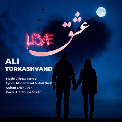 Download New Music By  Ali Torkashvand Called Eshgh