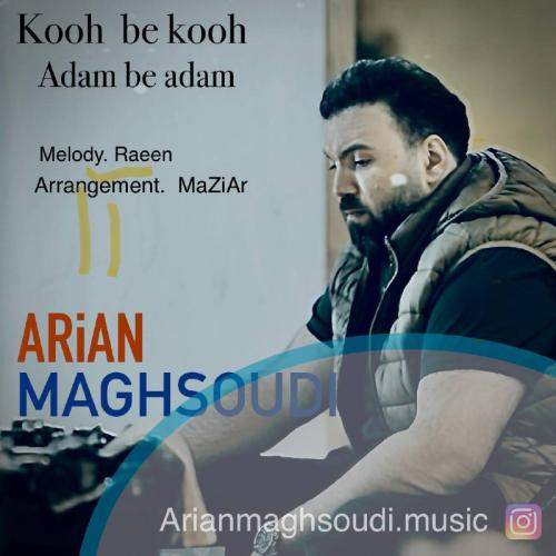 Download New Music By  Arian Maghsoudi Called Kooh Be Kooh Adam Be Adam