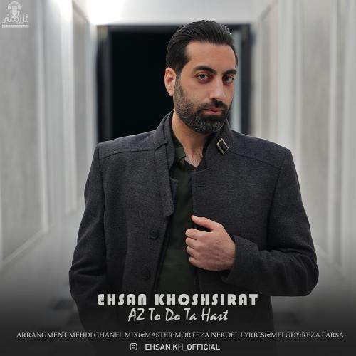 Download New Music By  Ehsan Khoshsirat Called Az To Do Ta Hast