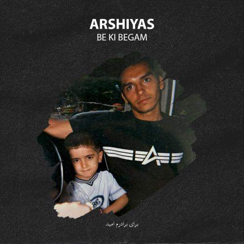 Download New Music By  Arshiyas Called Be Ki Begam