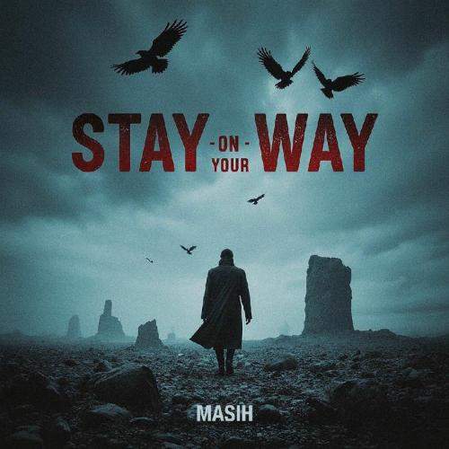 Download New Music By  Masih Called Stay On Your Way