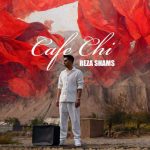 Download Music Reza Shams - Cafe Chi 2 Download Music Reza Shams – Cafe Chi