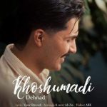 Download Music Dehnad – Khosh Umadi