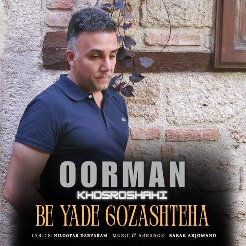 Download New Music By  Oorman Khosroshahi Called Be Yade Gozashteha