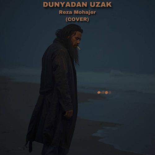 Download New Music By  Reza Mohajer Called Dunyadan Uzak