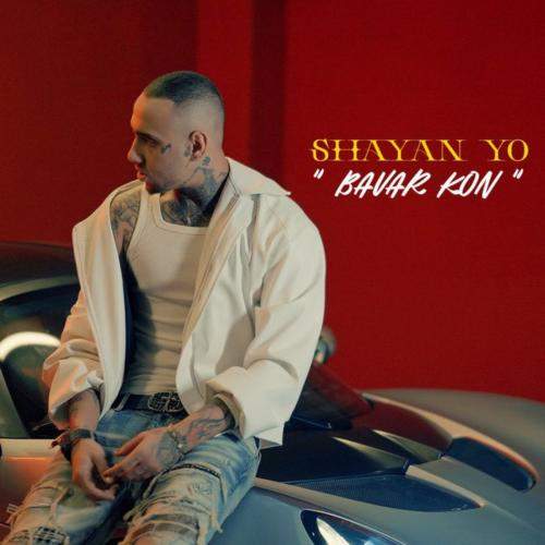 Download Music Shayan Yo - Bavar Kon 6 Download New Music By Shayan Yo Called Bavar Kon