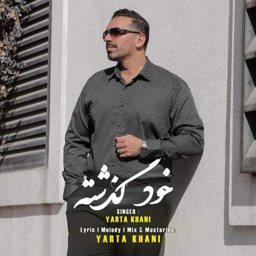 Download New Music By  Yarta Khani Called Khod Gozashte