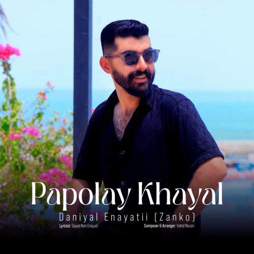 Download New Music By  Zanko Enayatii (Daniyal) Called Papolay Khayal