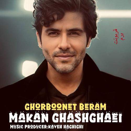 Download New Music By  Makan Ghashghaei Called Ghorboonet Beram