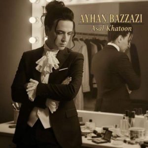 Download Music Ayhan Bazzazi – Asal Khatoon