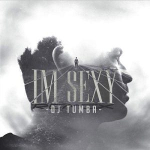 Download Music Dj Tumba – Im S e x y