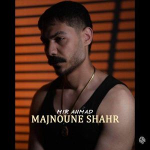 Download Music Mir Ahmad – Majnoune Shahr