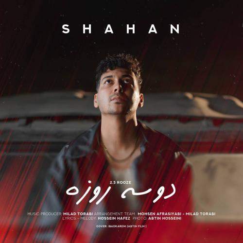 Download New Music By  Shahan Called Do Se Rooze (2 3 Rooze)