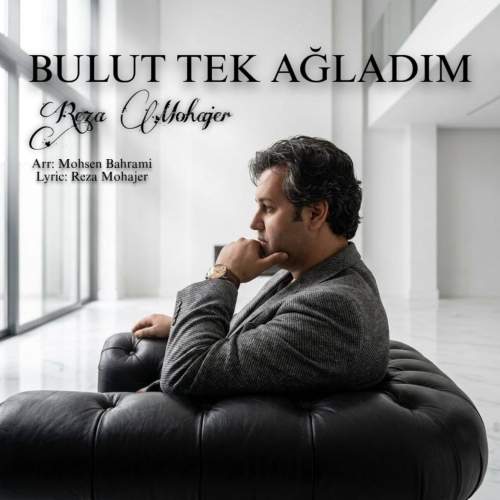 Download Music Reza Mohajer - Bulut Tek Agladim 1 Download New Music By Reza Mohajer Called Bulut Tek Agladim