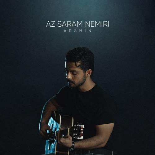 Download Music Arshin - Az Saram Nemiri 1 Download New Music By Arshin Called Az Saram Nemiri