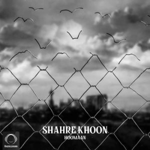 Download Music Hoomaan – Shahre Khoon