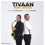 Download Music Tivaan – Adat Shode